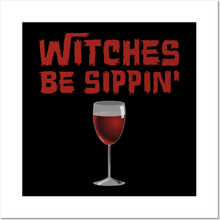 Halloween Witches Be Sippin' Wine Posters and Art